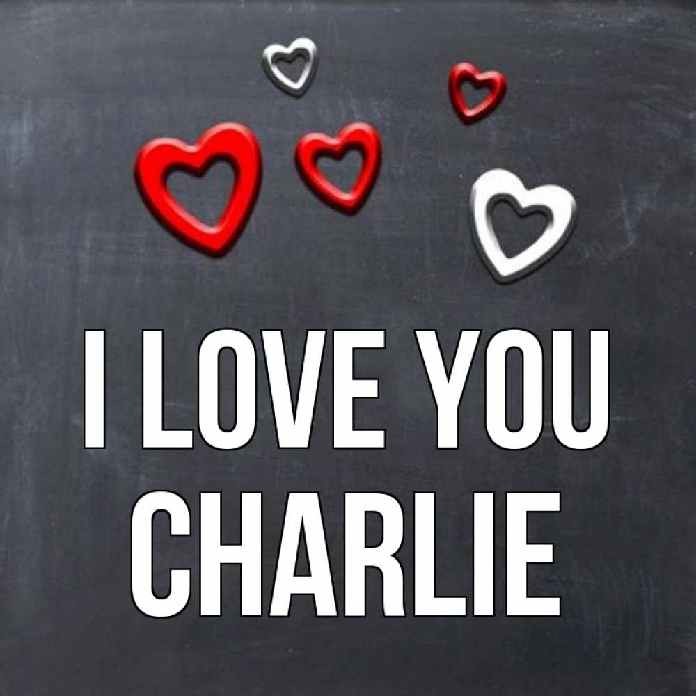 Greetings card с именем, Charlie I love you сердечки белые и красные Greetings with text for free download 