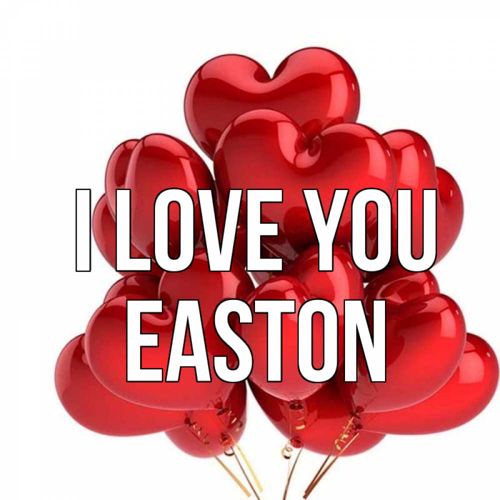 Greetings card с именем, Easton I love you бордовые шары Greetings with text for free download 