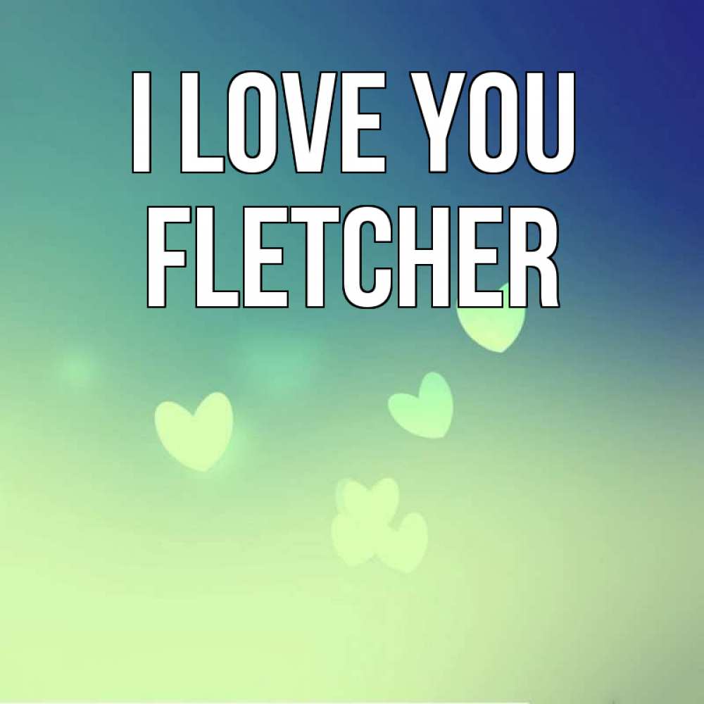 Greetings card с именем, Fletcher I love you градиент синий Greetings with text for free download 