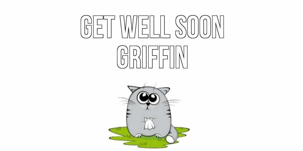 Greetings card с именем, Griffin Get well soon кот и открытки про выздоровление Greetings with text for free download 