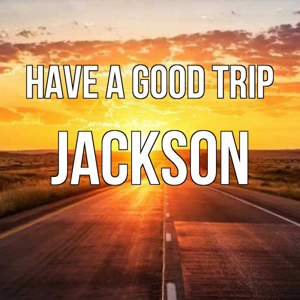 Greetings card с именем, Jackson Have a good trip солнечный свет, закат Greetings with text for free download 