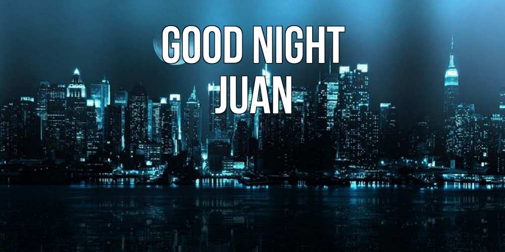 Greetings card с именем, Juan Good night городской пейзаж Greetings with text for free download 