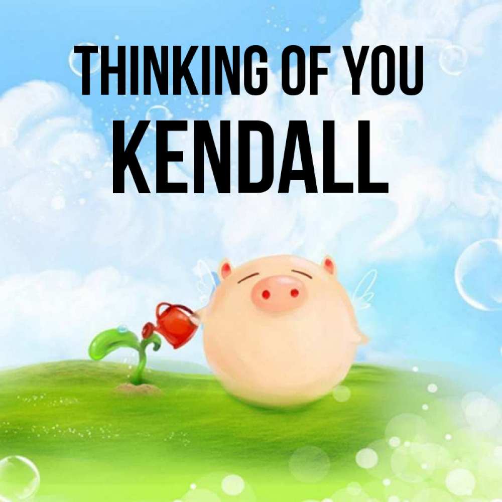 Greetings card с именем, Kendall Thinking of you позитивная свинюшка Greetings with text for free download 