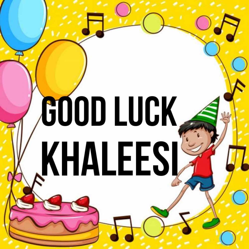 Greetings card с именем, Khaleesi Good luck открытка 1 Greetings with text for free download 