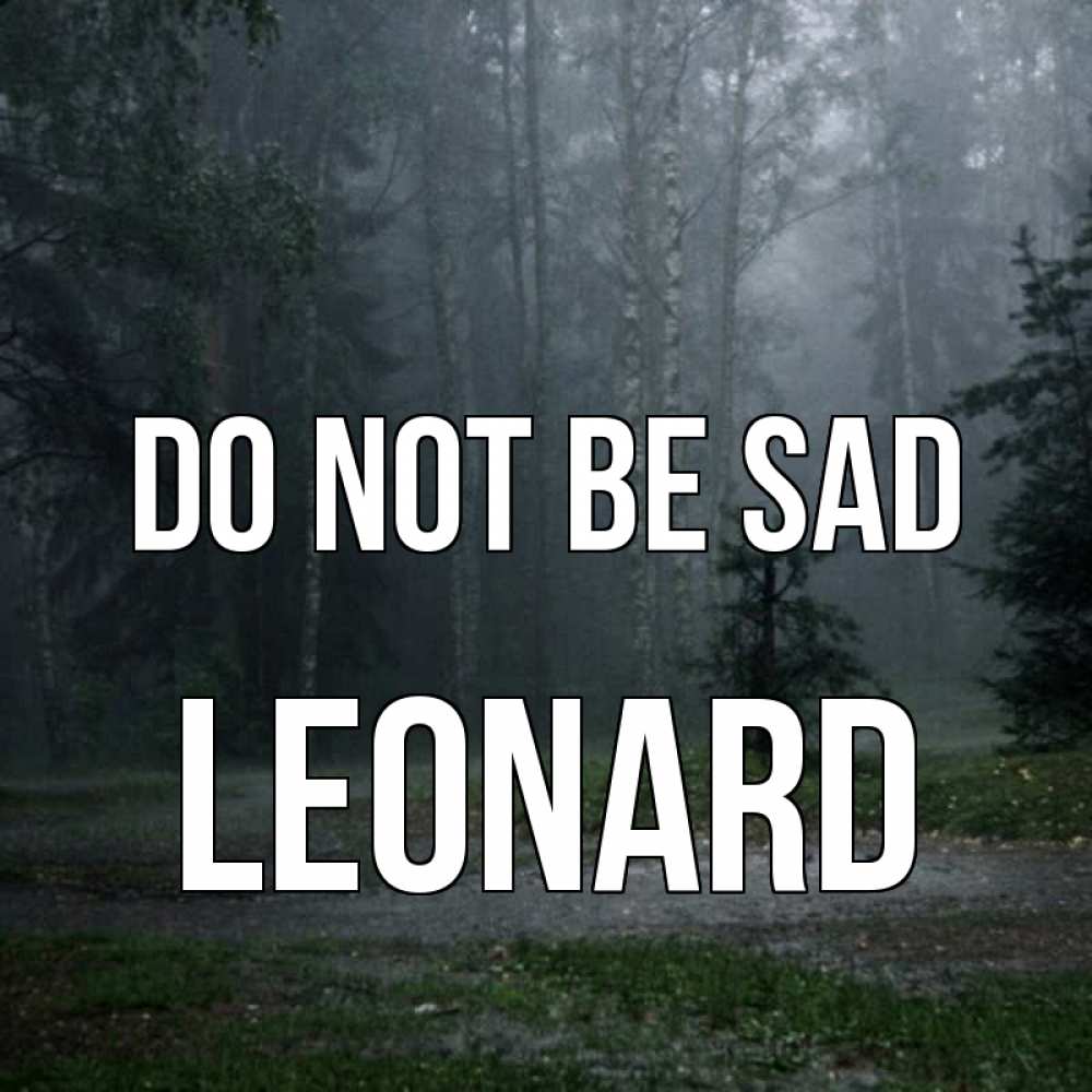 Greetings card с именем, Leonard Do not be sad осень Greetings with text for free download 