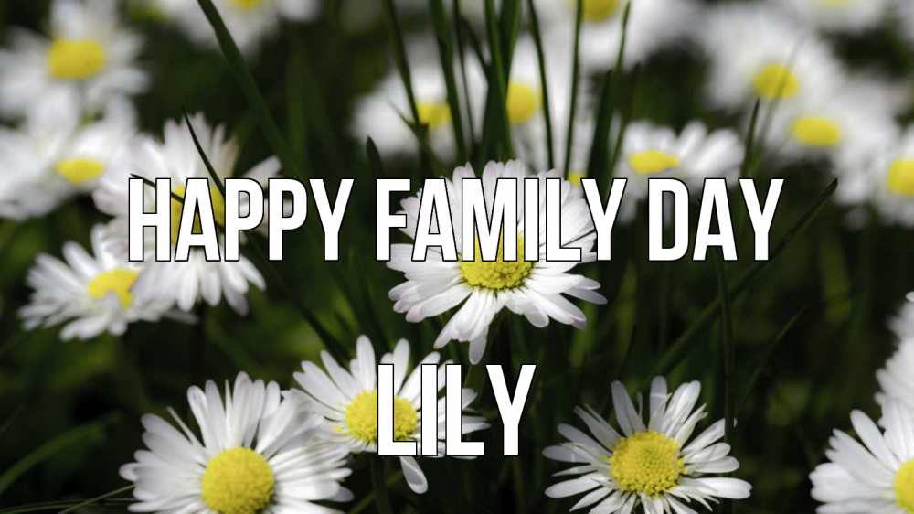 Greetings card с именем, Lily happy family day с днем семьи  2 Greetings with text for free download 