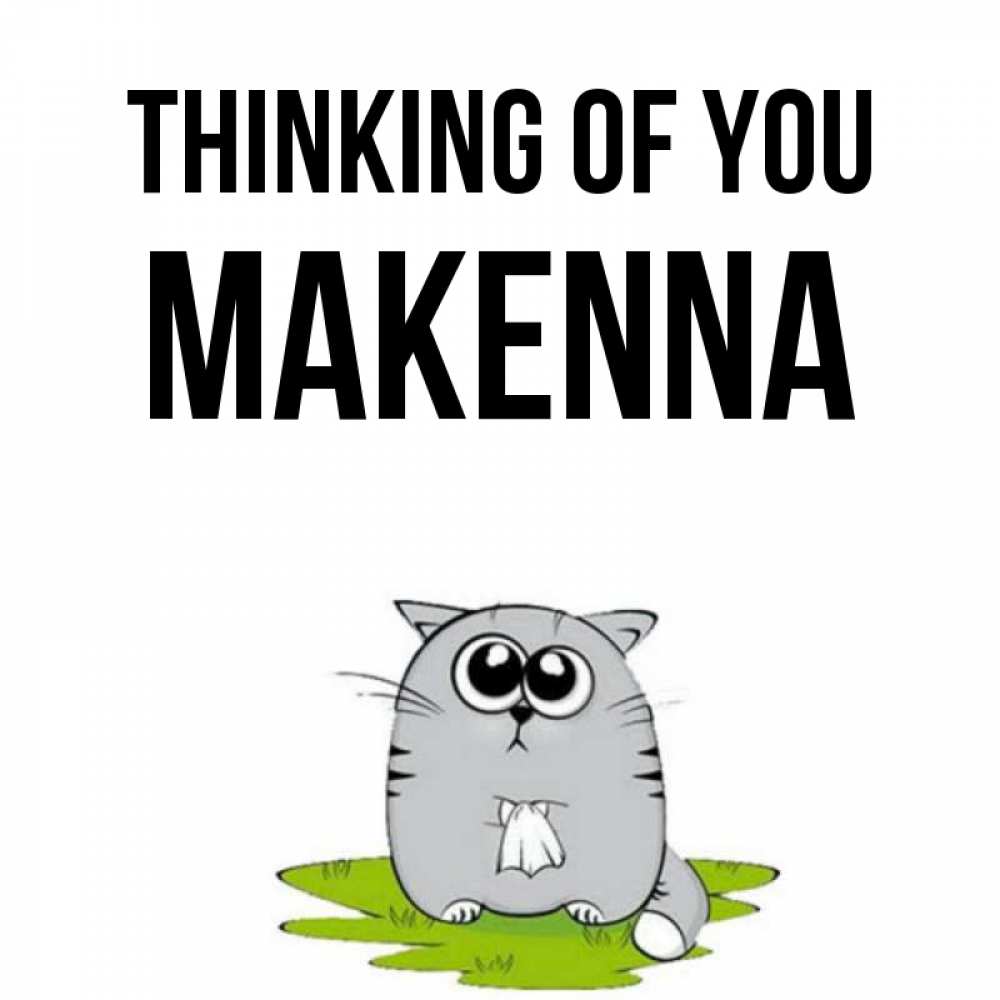 Greetings card с именем, Makenna Thinking of you тоска с платочком Greetings with text for free download 