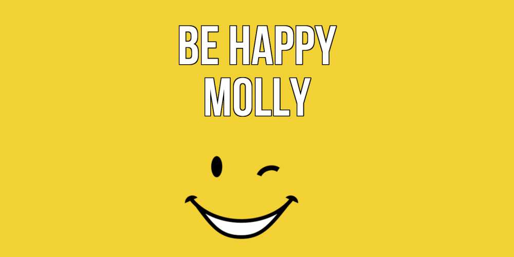 Greetings card с именем, Molly Be happy смайл Greetings with text for free download 