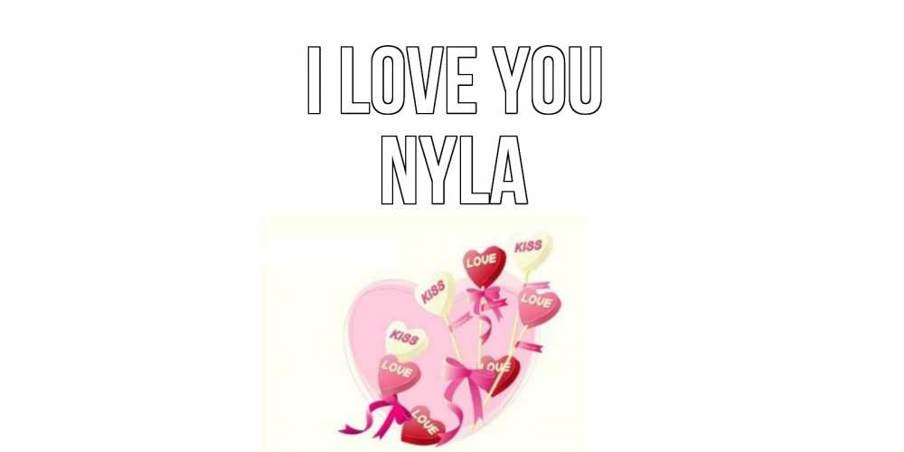 Greetings card с именем, Nyla I love you сердце, леденцы Greetings with text for free download 