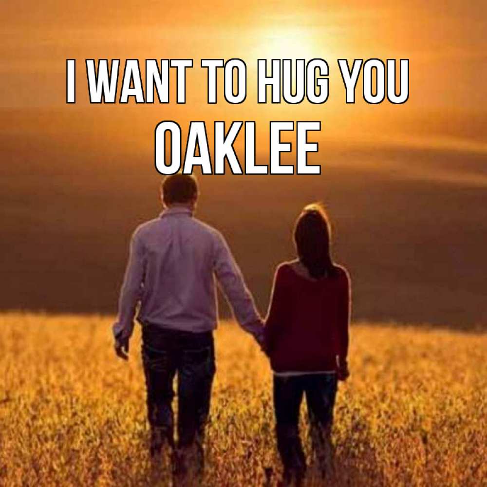 Greetings card с именем, Oaklee I want to hug you оранжевое фото и солнце и небо и настроение Greetings with text for free download 