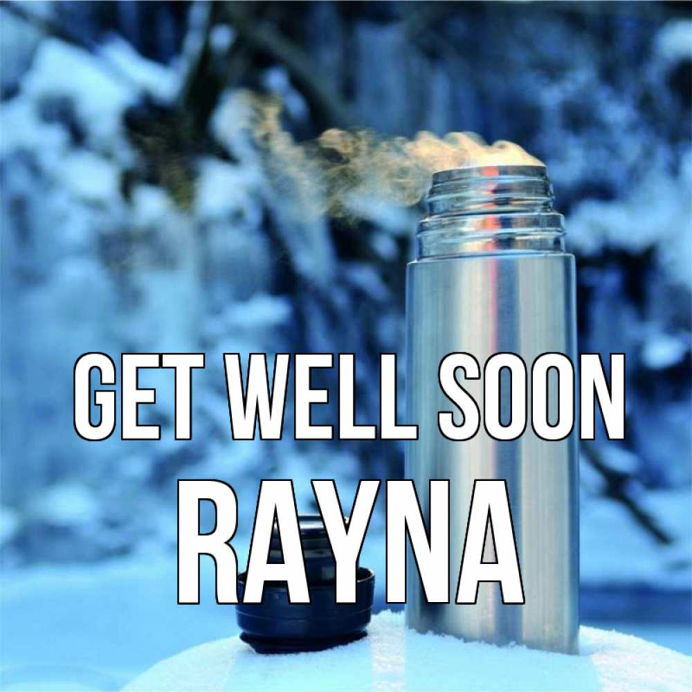 Greetings card с именем, Rayna Get well soon лечитесь не болейте Greetings with text for free download 