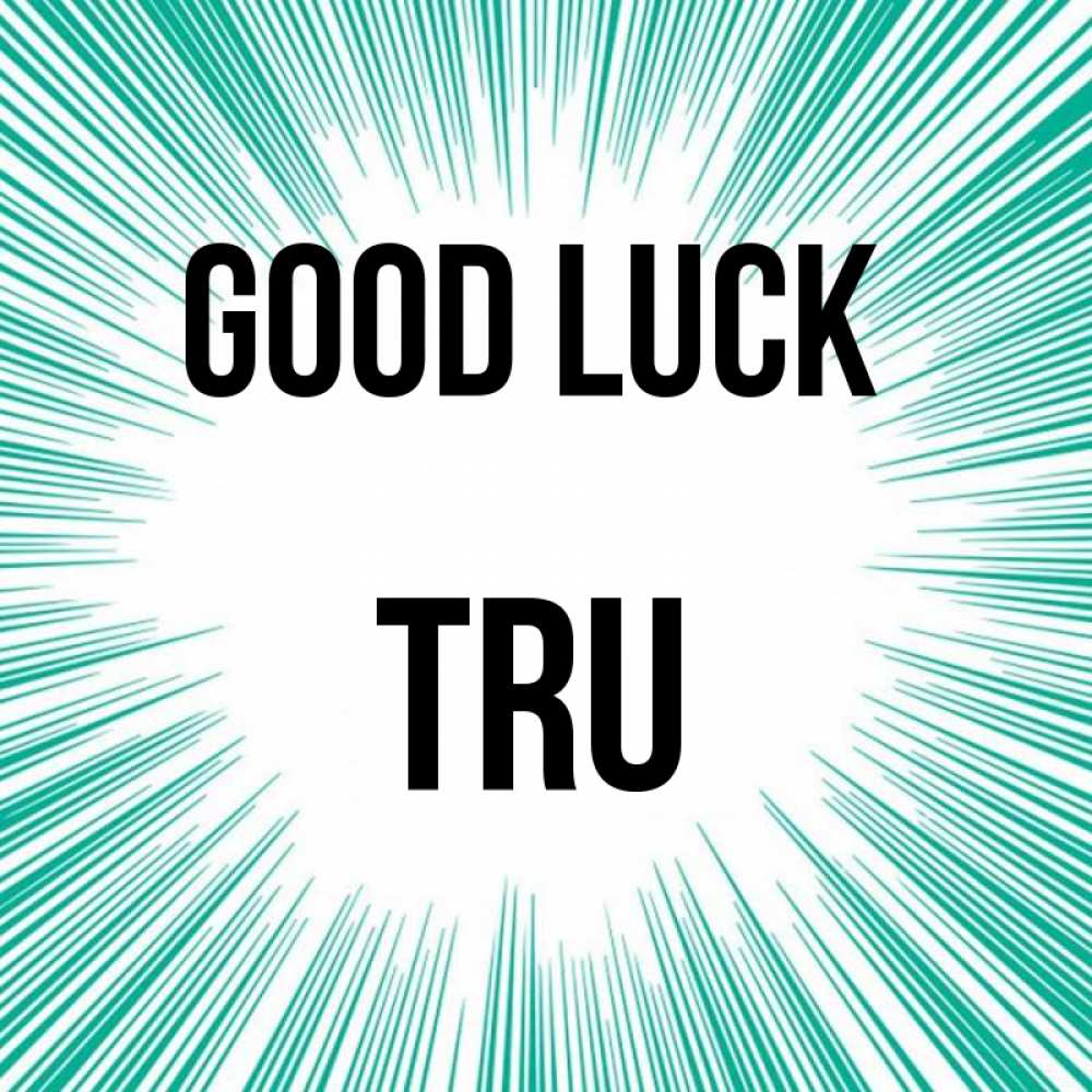 Greetings card с именем, Tru Good luck на удачу Greetings with text for free download 