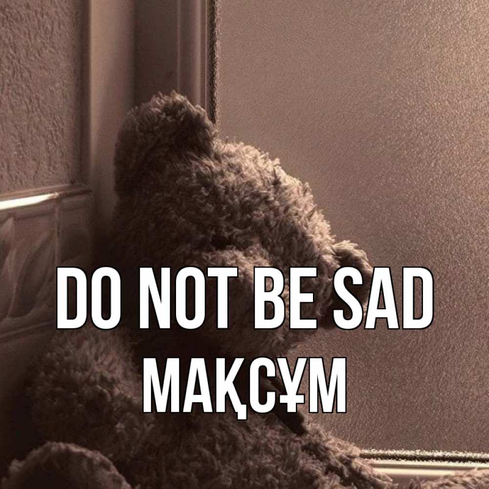 Greetings card с именем, МАҚСҰМ Do not be sad стекол рефленое Greetings with text for free download 