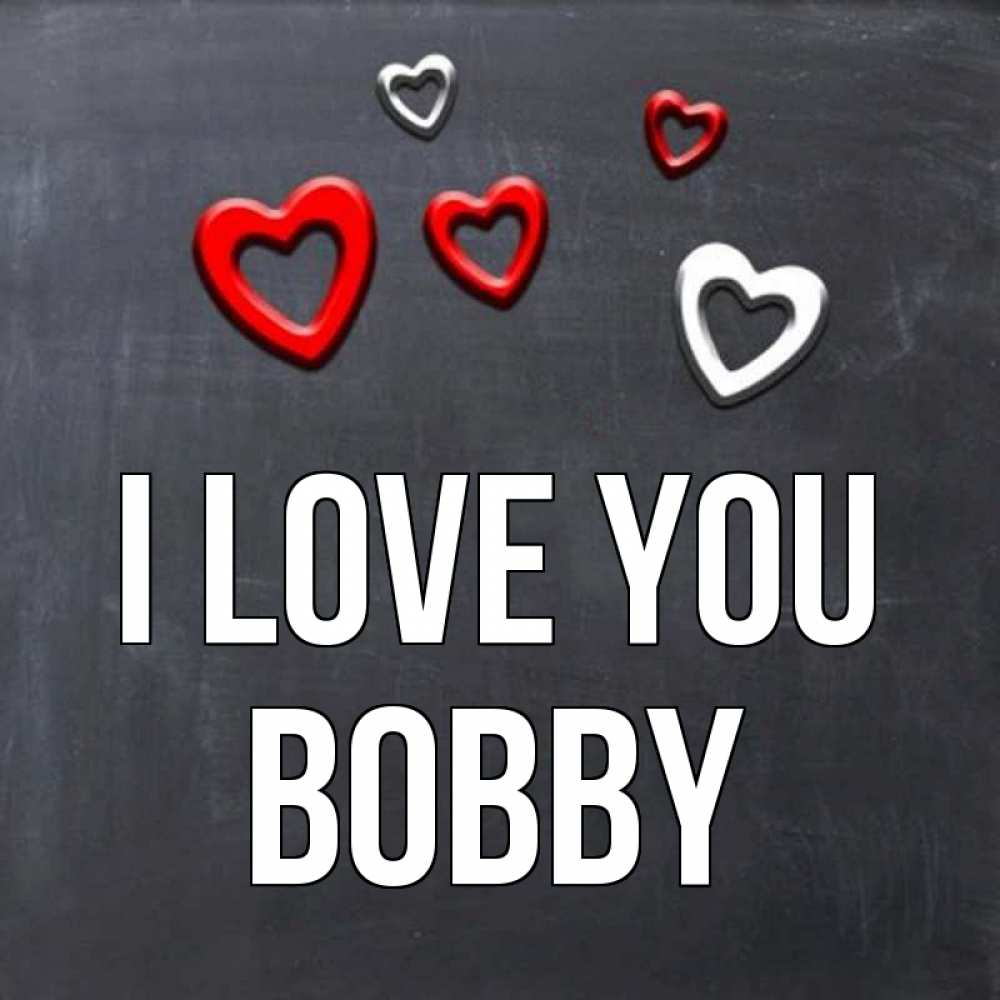 Greetings card с именем, Bobby I love you сердечки белые и красные Greetings with text for free download 