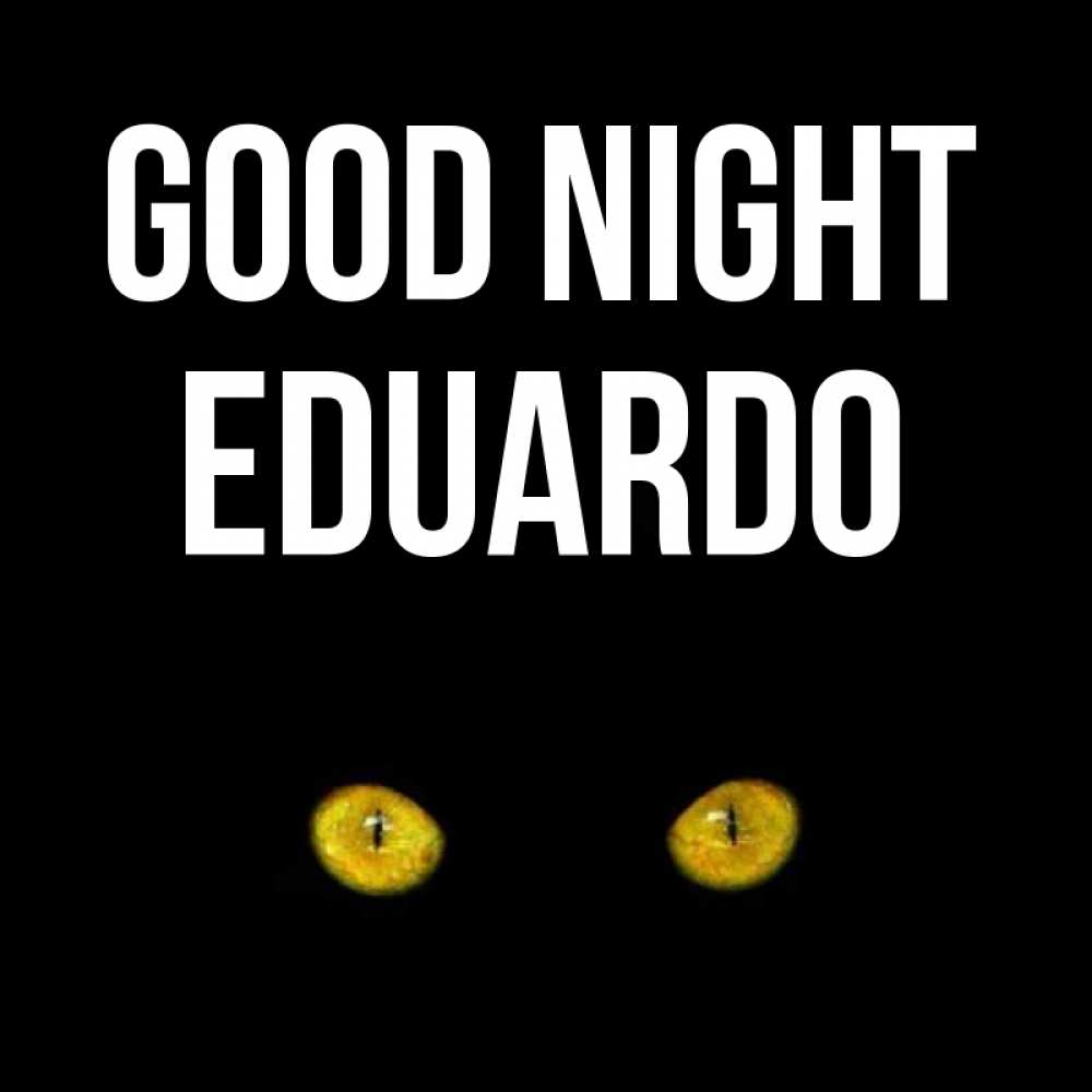 Greetings card с именем, Eduardo Good night сладких снов бесстрашный мой дружочек Greetings with text for free download 