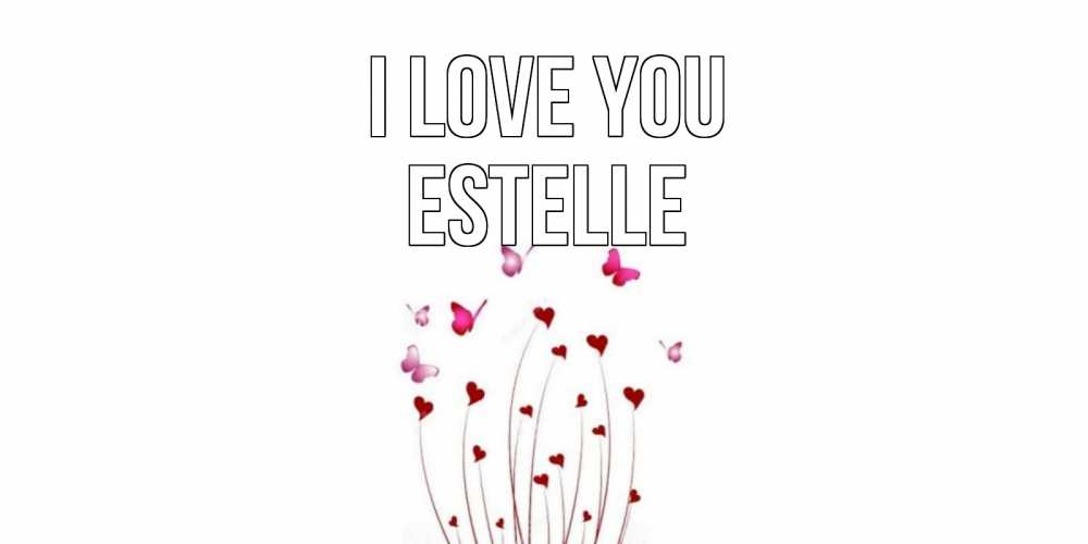 Greetings card с именем, Estelle I love you бабо Greetings with text for free download 