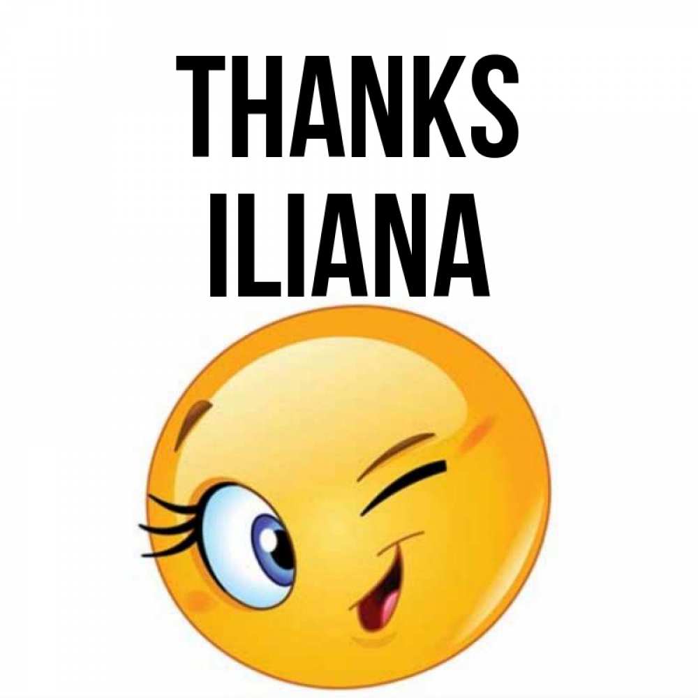 Greetings card с именем, Iliana Thanks открытка с подмигивающим смайлом Greetings with text for free download 
