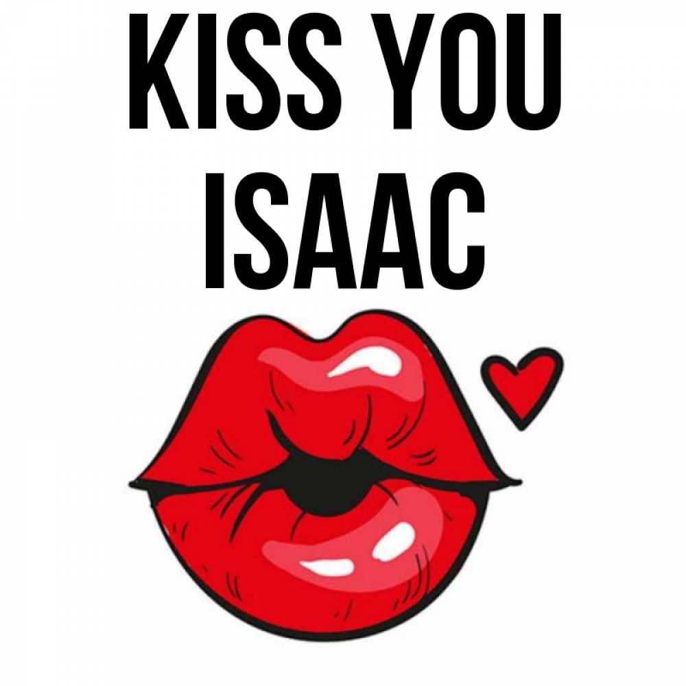 Greetings card с именем, Isaac Kiss you открытка с поцелуем любви для парня Greetings with text for free download 