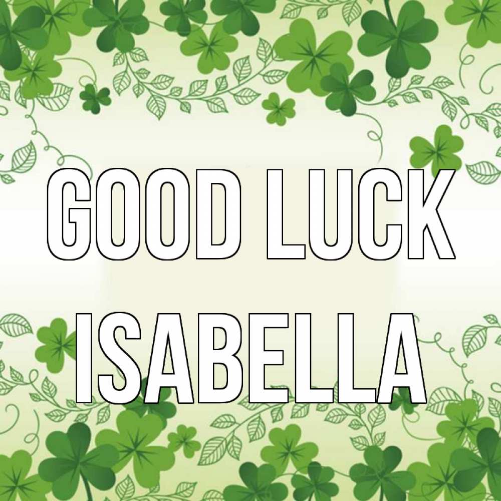 Greetings card с именем, Isabella Good luck открытка Greetings with text for free download 