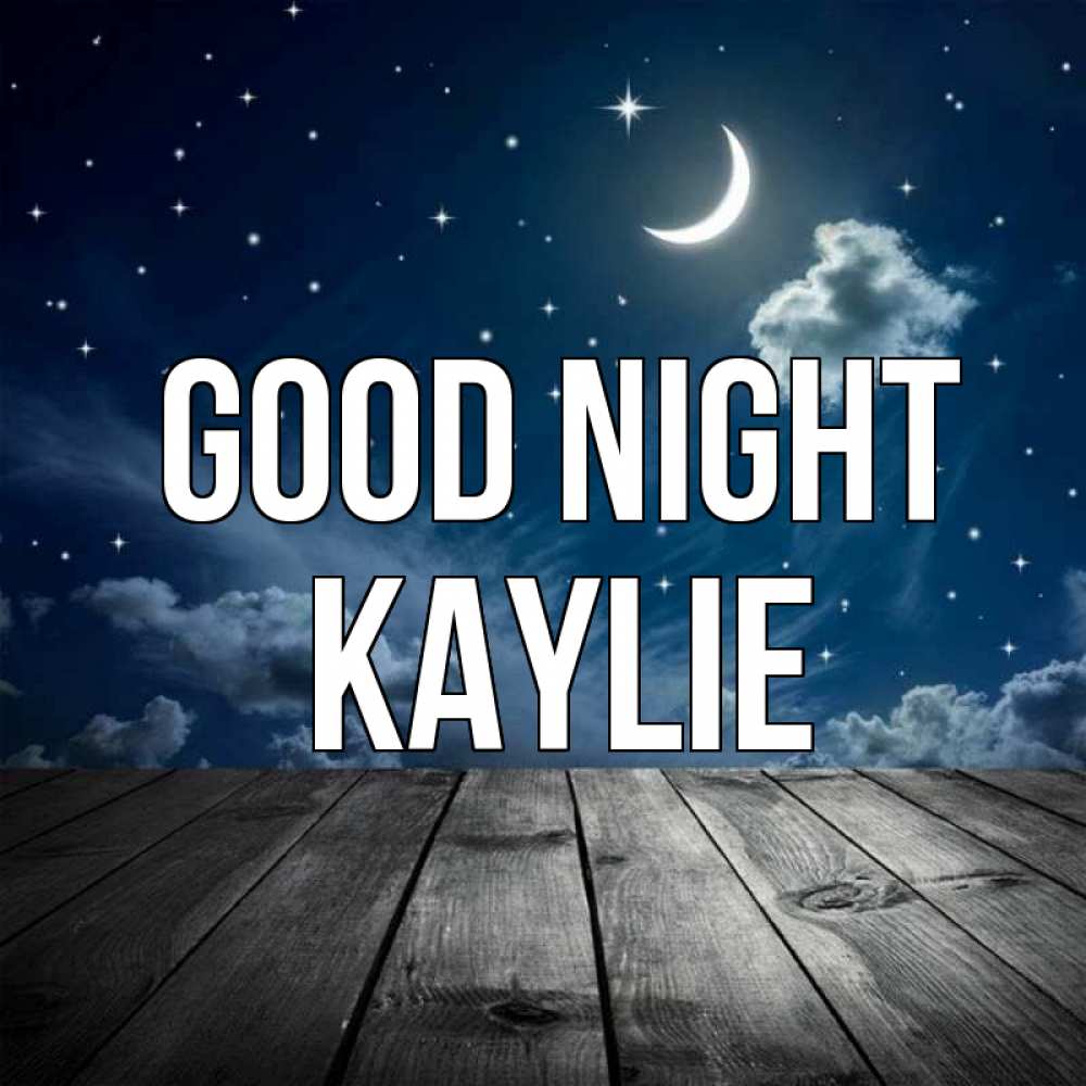 Greetings card с именем, Kaylie Good night месяц и звезда Greetings with text for free download 