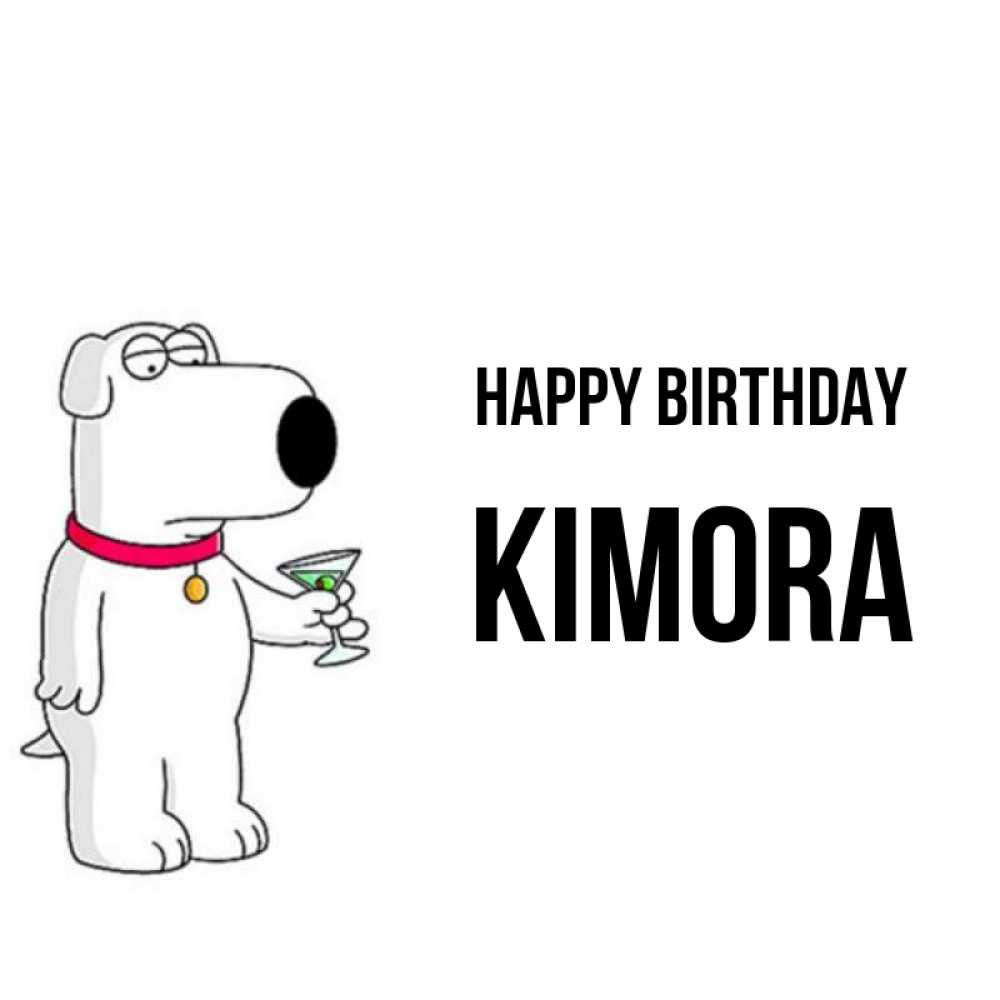 Greetings card с именем, Kimora Happy Birthday песик с оливками Greetings with text for free download 