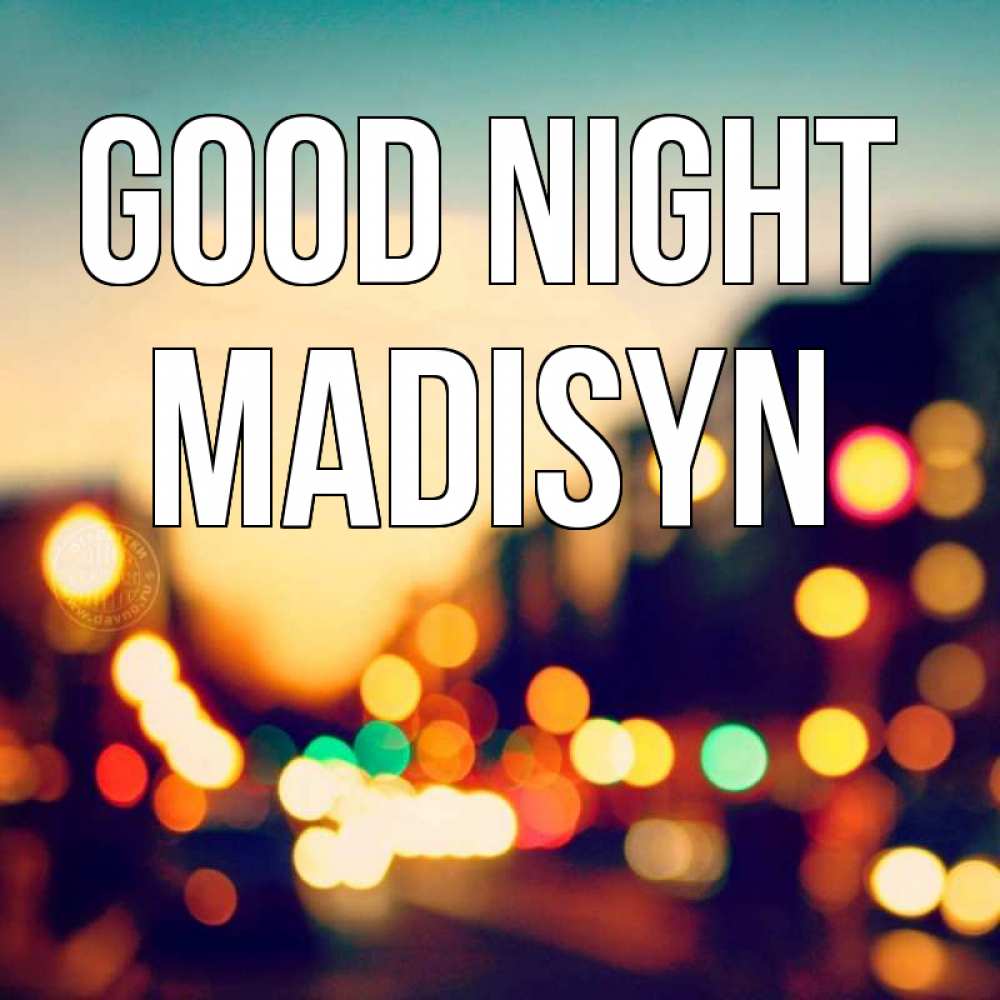 Greetings card с именем, Madisyn Good night город Greetings with text for free download 
