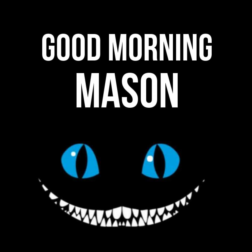 Greetings card с именем, Mason Good morning голубые глаза и зубки Greetings with text for free download 