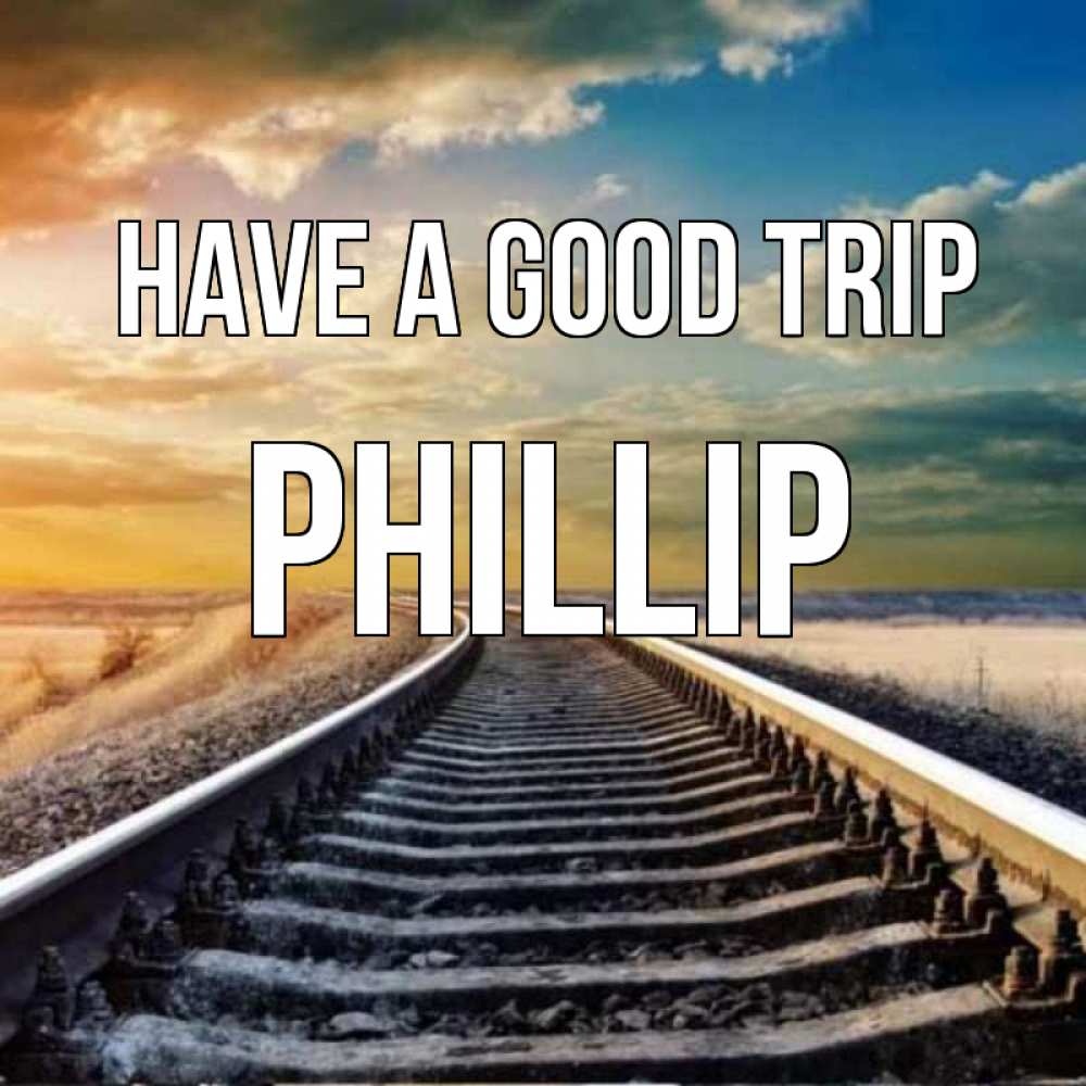 Greetings card с именем, Phillip Have a good trip рельсы уходящие в даль Greetings with text for free download 