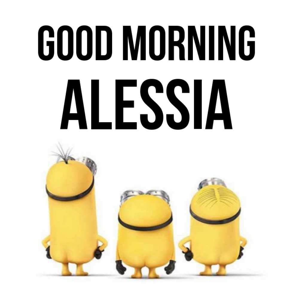 Greetings card с именем, Alessia Good morning подписать открытку онлайн бесплатно Greetings with text for free download 