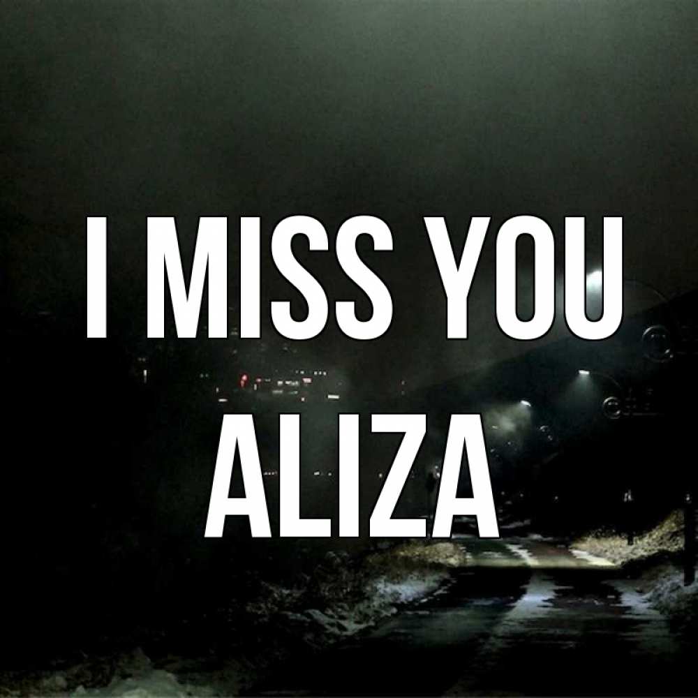 Greetings card с именем, Aliza I miss you окраина города Greetings with text for free download 