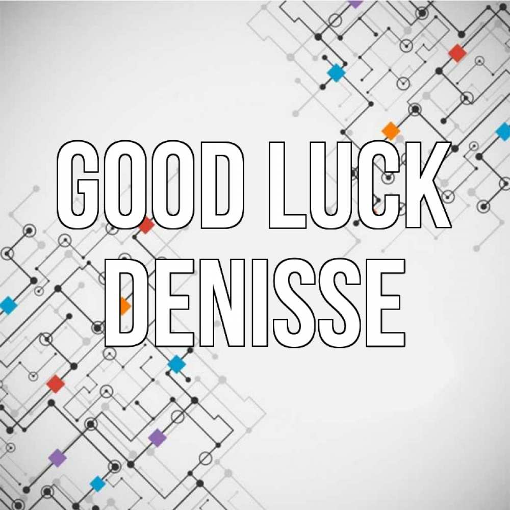 Greetings card с именем, Denisse Good luck на удач Greetings with text for free download 