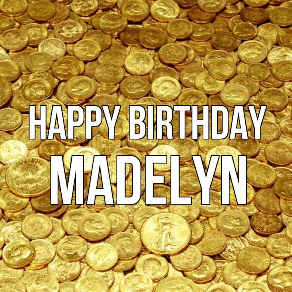Greetings card с именем, Madelyn Happy Birthday с пожеланием разбогатеть Greetings with text for free download 