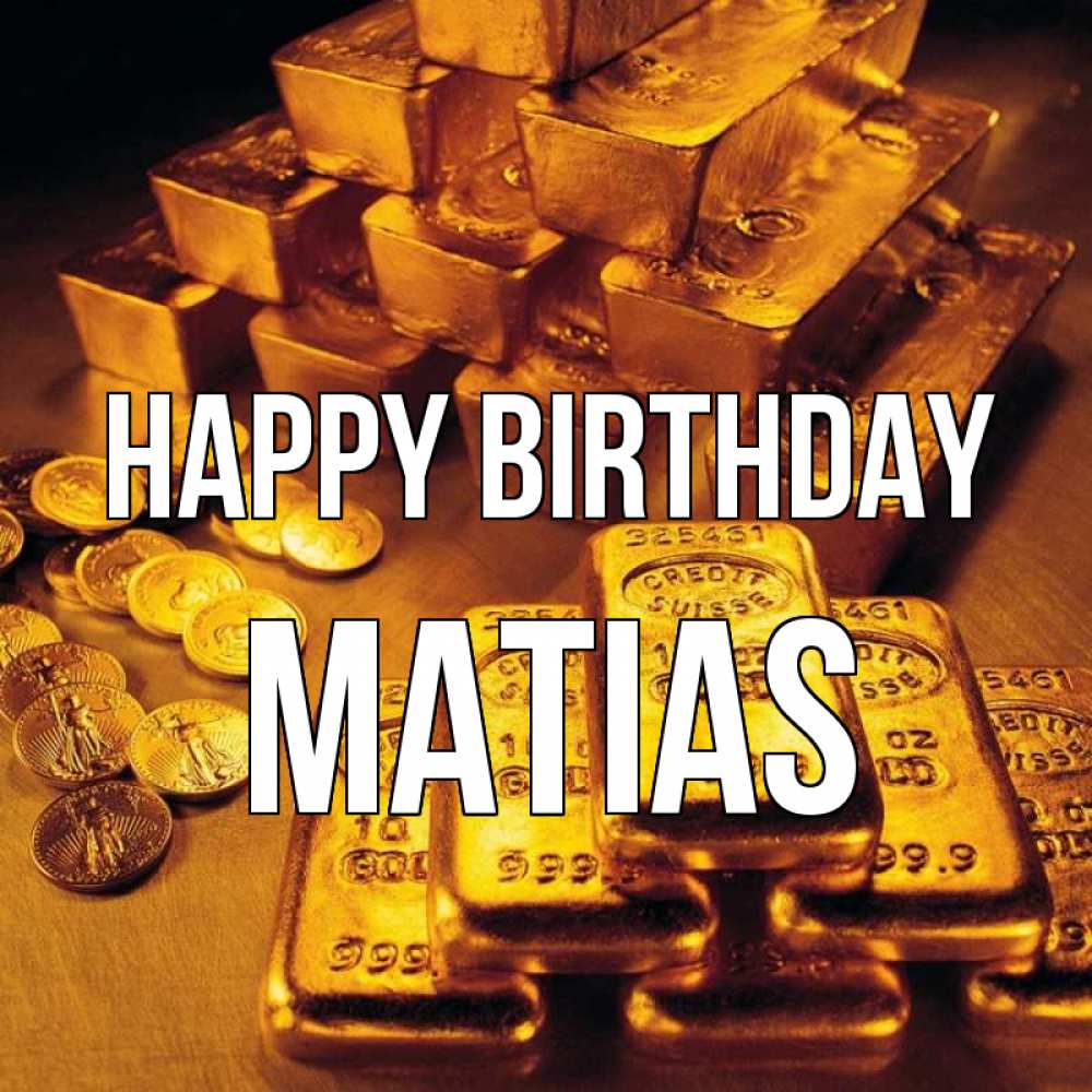Greetings card с именем, Matias Happy Birthday со слитками золота и золотыми монетами Greetings with text for free download 