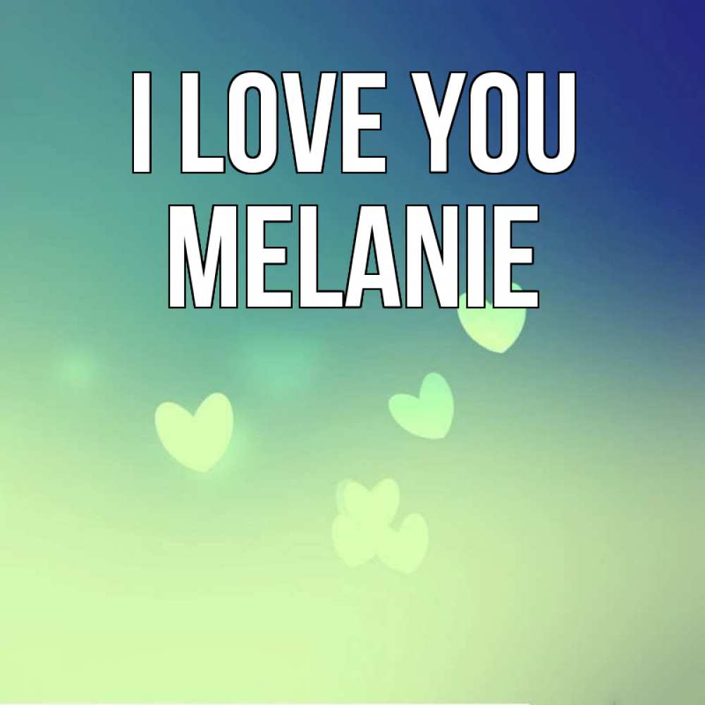 Greetings card с именем, Melanie I love you градиент синий Greetings with text for free download 