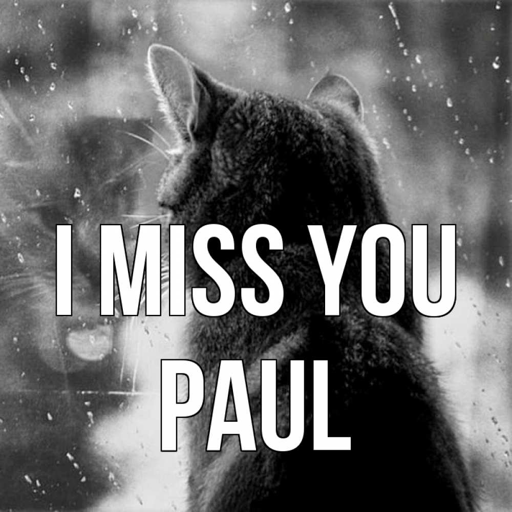 Greetings card с именем, Paul I miss you скорее ко мне приходи 1 Greetings with text for free download 