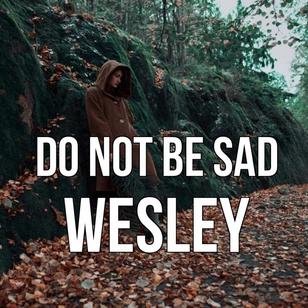 Greetings card с именем, Wesley Do not be sad осенний лес Greetings with text for free download 