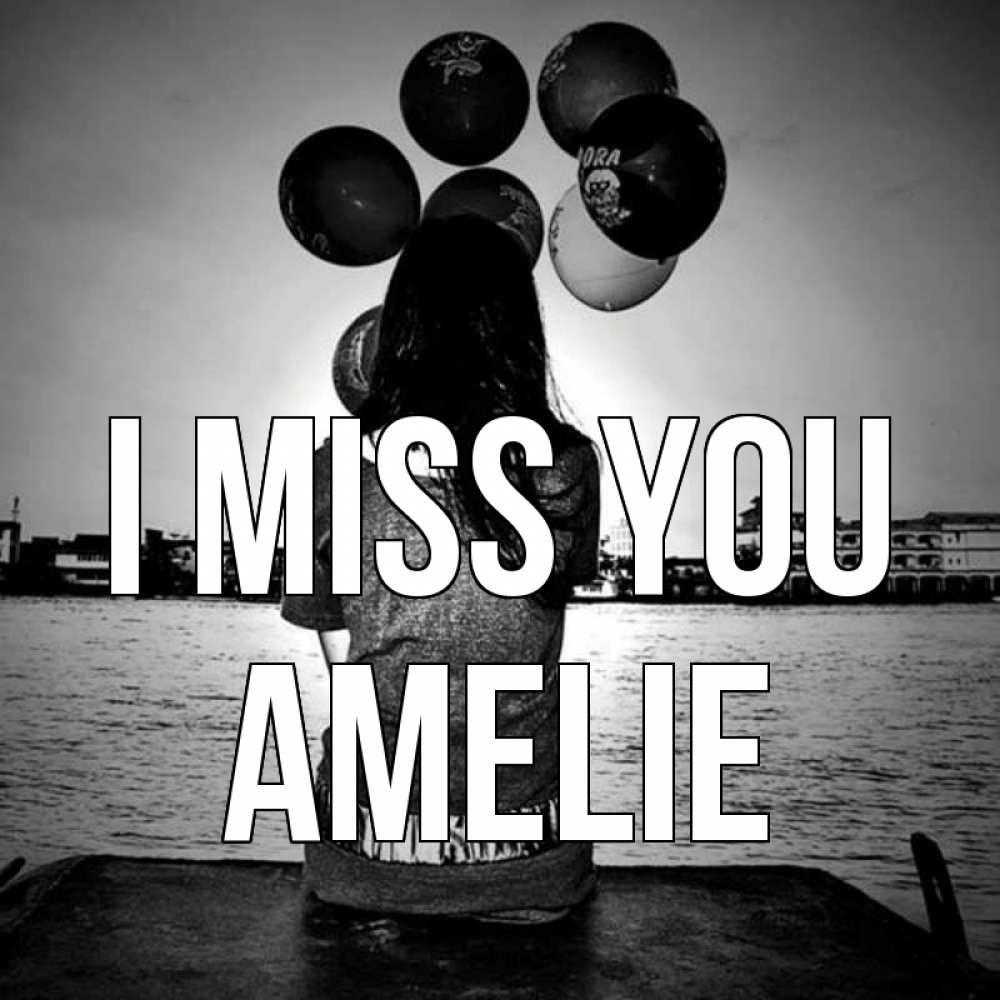 Greetings card с именем, Amelie I miss you девушка на мосту 1 Greetings with text for free download 