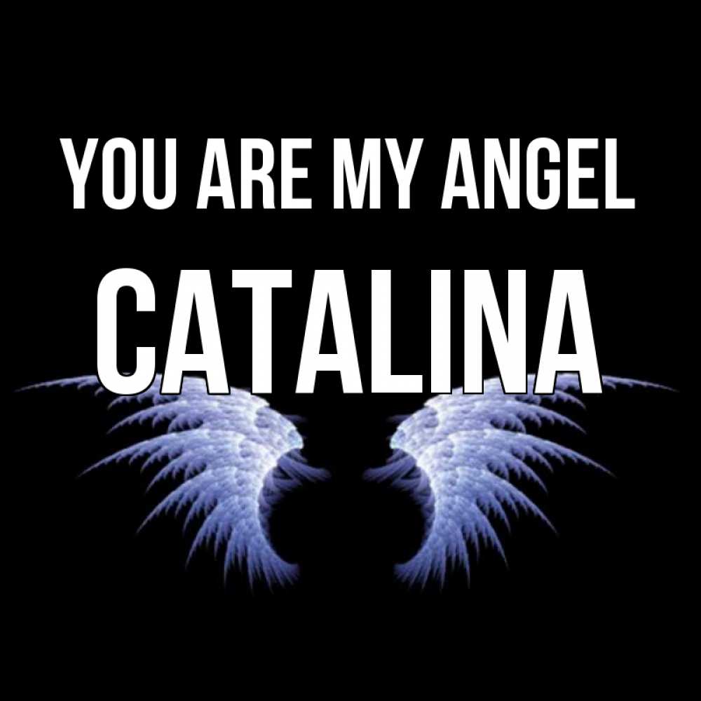 Greetings card с именем, Catalina You are my angel ангельские крылья на черном фоне Greetings with text for free download 