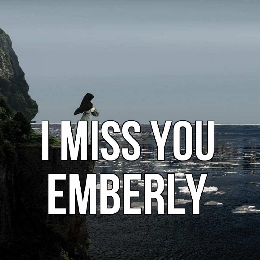 Greetings card с именем, Emberly I miss you жду тебя или в монастырь Greetings with text for free download 