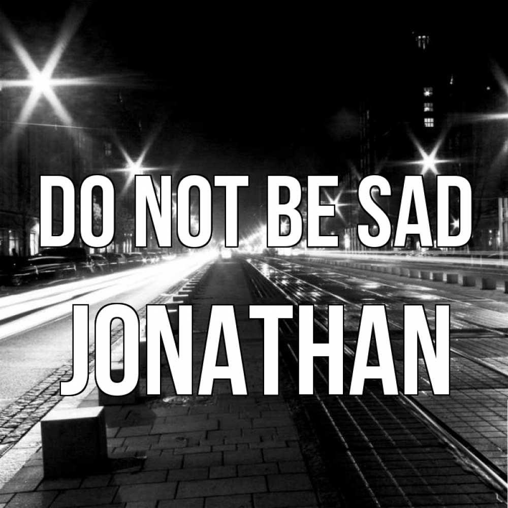 Greetings card с именем, Jonathan Do not be sad ночной проспект Greetings with text for free download 