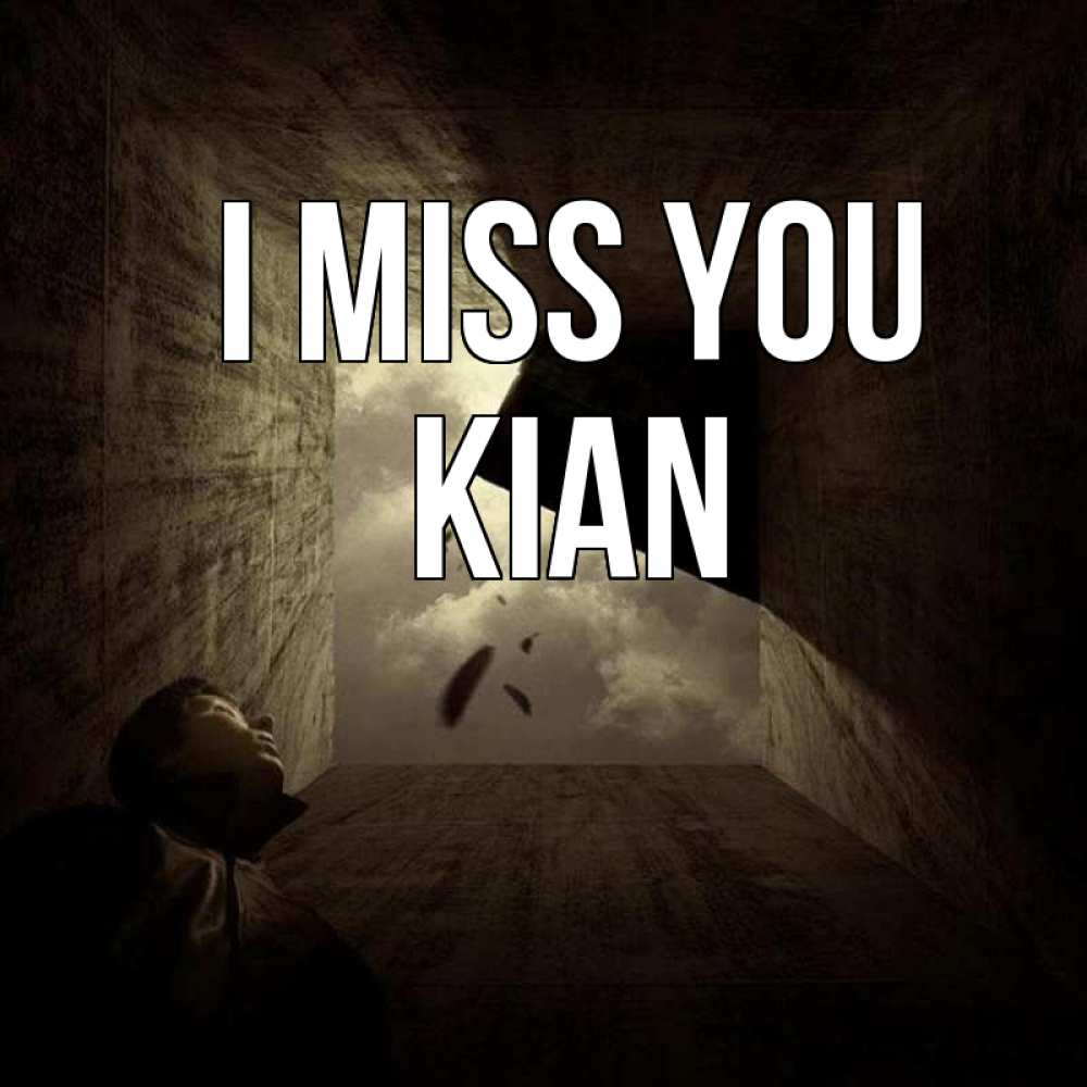 Greetings card с именем, Kian I miss you тут Greetings with text for free download 