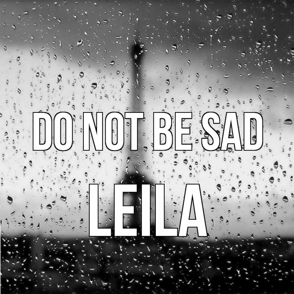 Greetings card с именем, Leila Do not be sad Париж и Эйфелева башня Greetings with text for free download 