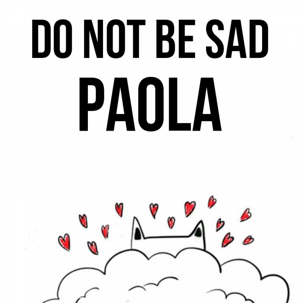 Greetings card с именем, Paola Do not be sad облако и ушки котика с сердечками Greetings with text for free download 
