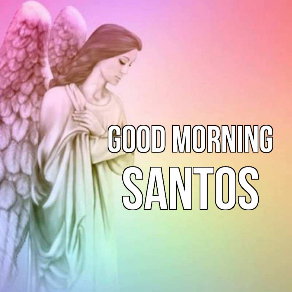Greetings card с именем, Santos Good morning крылья Greetings with text for free download 