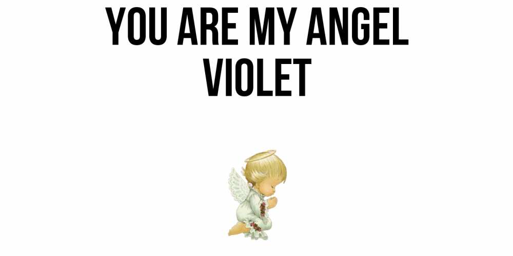 Greetings card с именем, Violet You are my angel ангел Greetings with text for free download 
