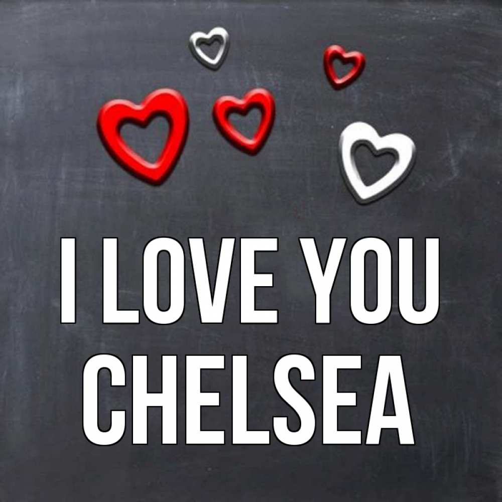 Greetings card с именем, Chelsea I love you сердечки белые и красные Greetings with text for free download 
