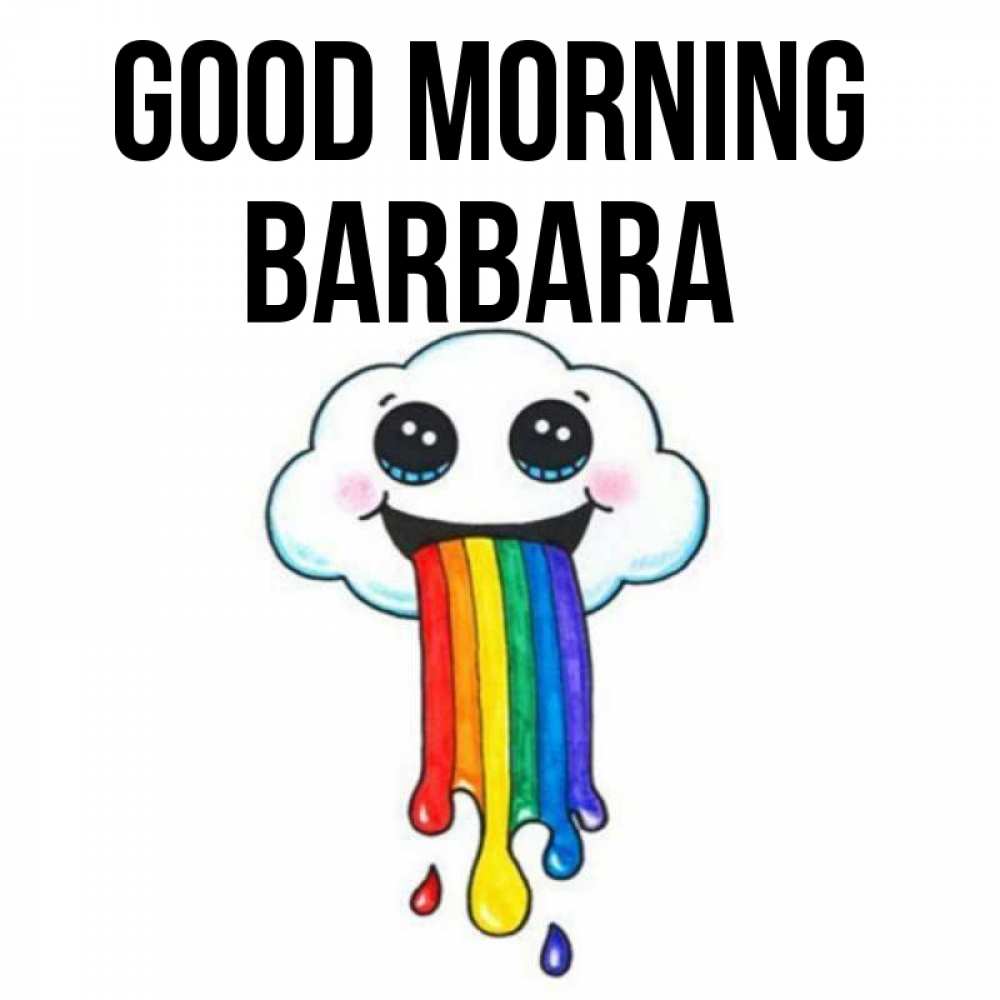 Greetings card с именем, Barbara Good morning утречко Greetings with text for free download 
