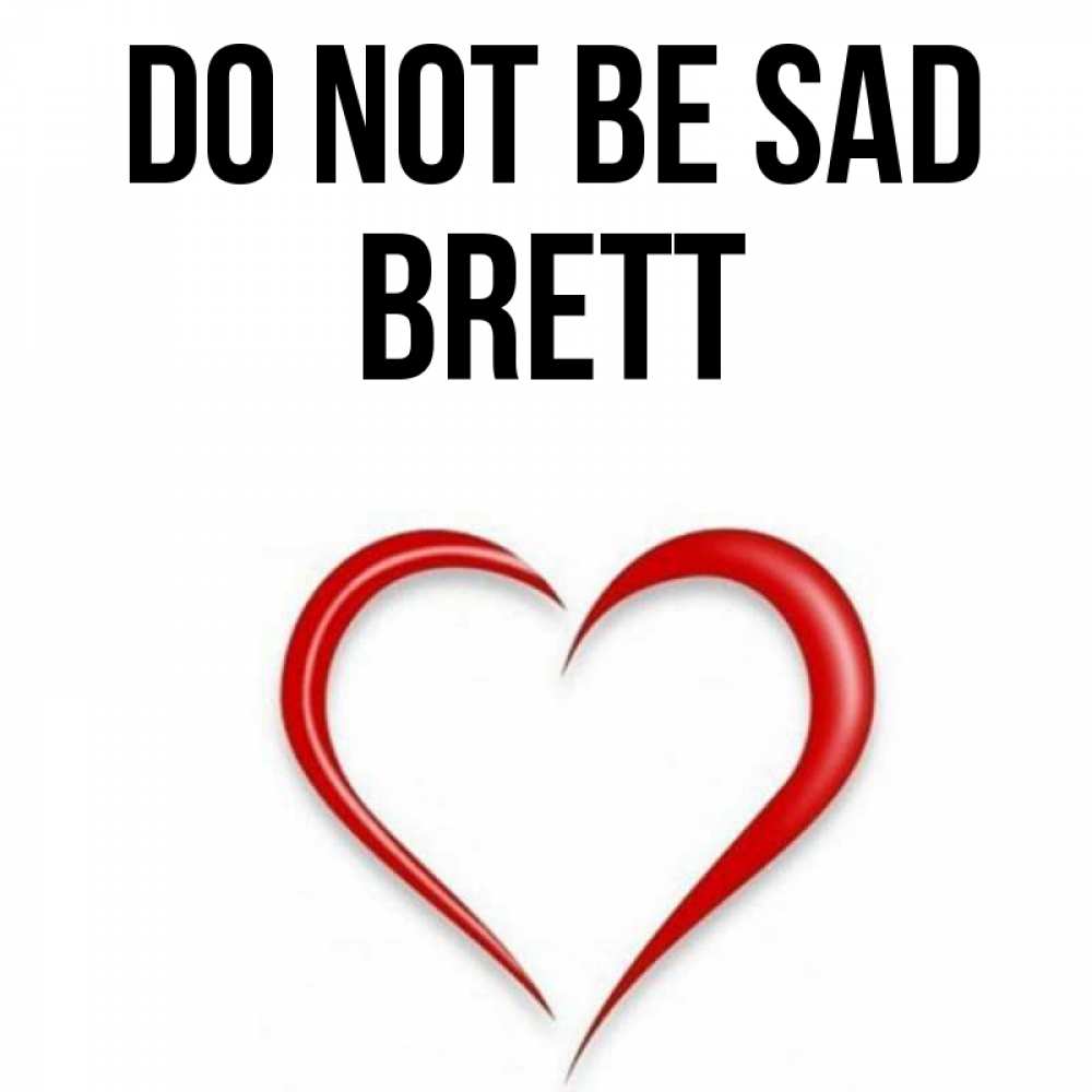 Greetings card с именем, Brett Do not be sad для любимой Greetings with text for free download 