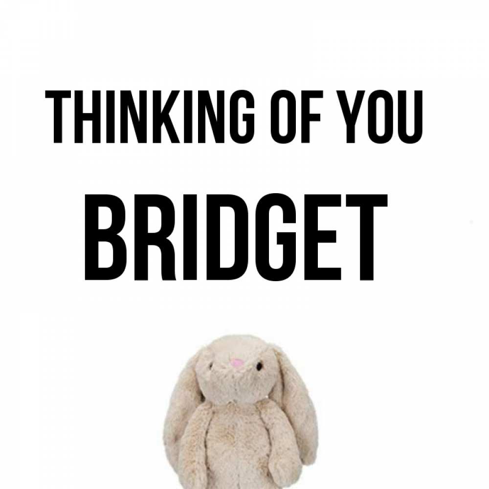 Greetings card с именем, Bridget Thinking of you открытки с текстами и подписями Greetings with text for free download 