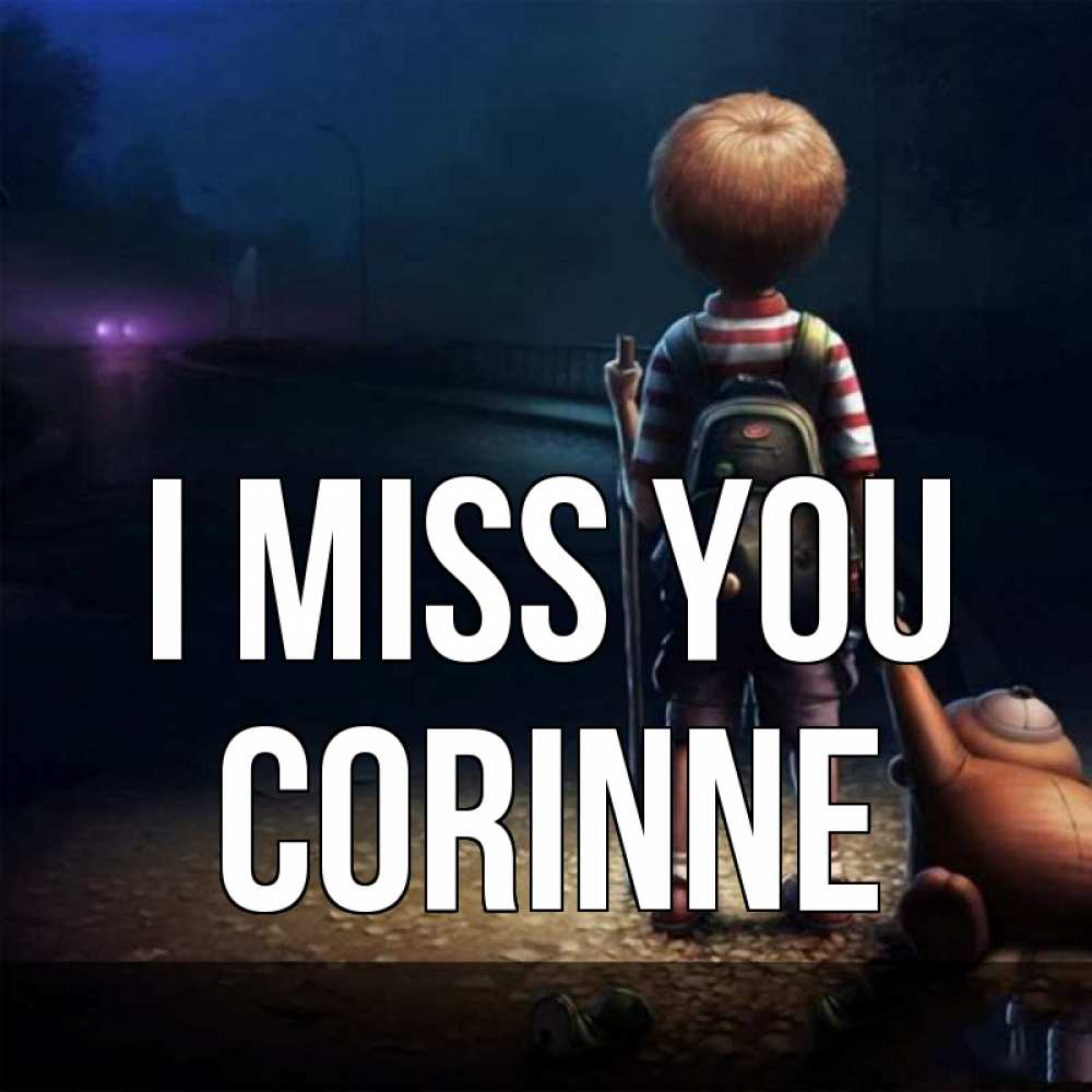 Greetings card с именем, Corinne I miss you скучно Greetings with text for free download 
